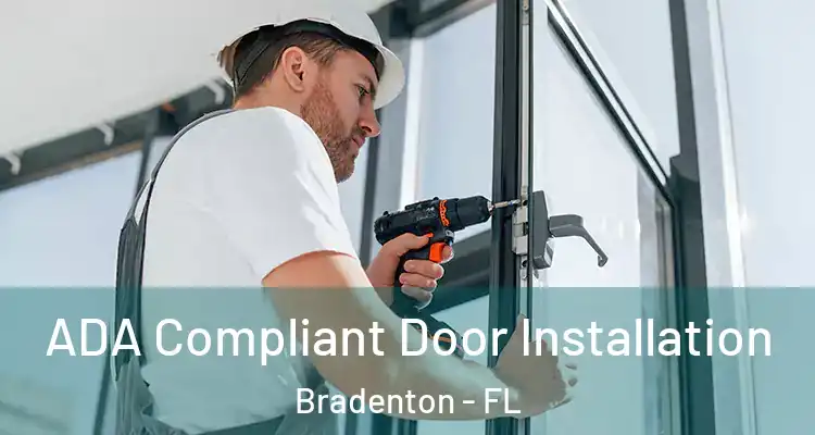  ADA Compliant Door Installation Bradenton - FL