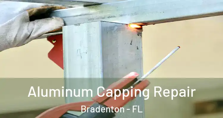  Aluminum Capping Repair Bradenton - FL