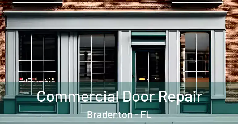  Commercial Door Repair Bradenton - FL