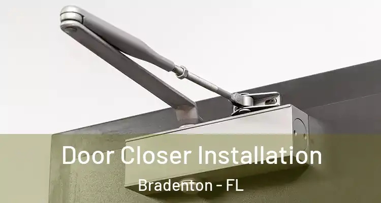  Door Closer Installation Bradenton - FL