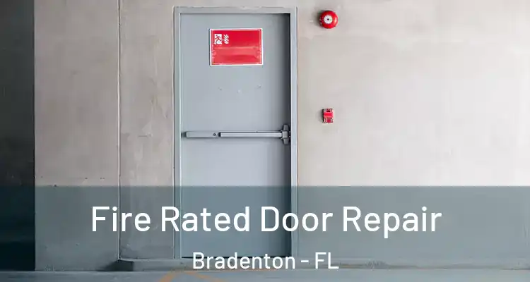  Fire Rated Door Repair Bradenton - FL