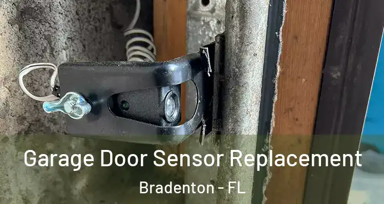  Garage Door Sensor Replacement Bradenton - FL