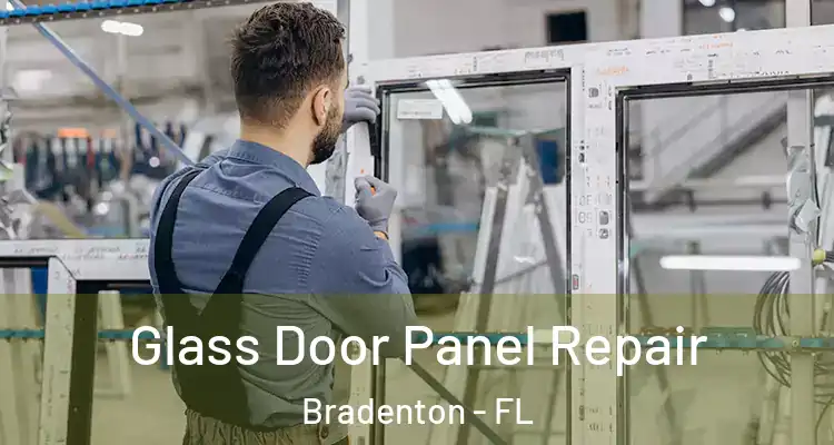  Glass Door Panel Repair Bradenton - FL