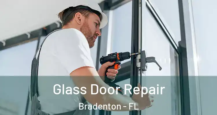  Glass Door Repair Bradenton - FL