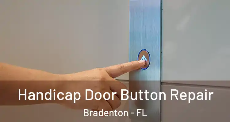  Handicap Door Button Repair Bradenton - FL