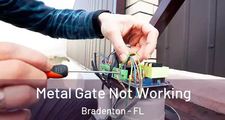  Metal Gate Not Working Bradenton - FL