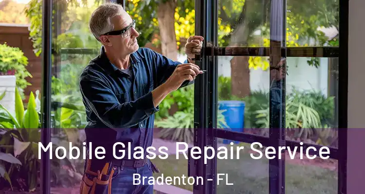  Mobile Glass Repair Service Bradenton - FL