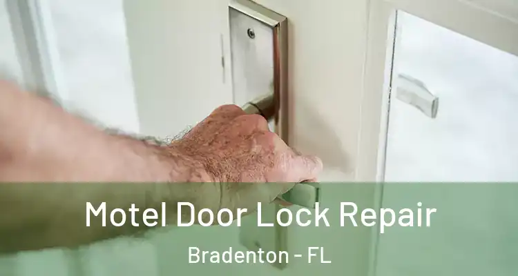  Motel Door Lock Repair Bradenton - FL