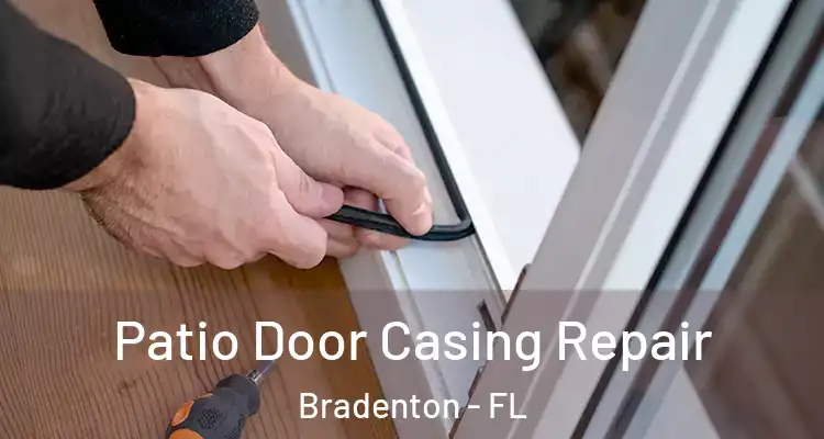  Patio Door Casing Repair Bradenton - FL