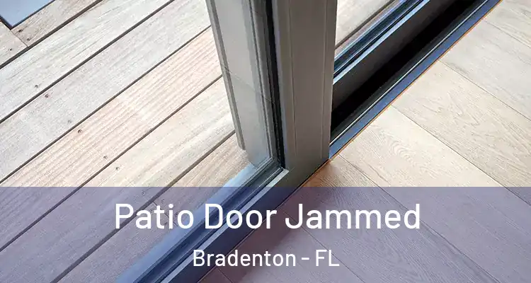  Patio Door Jammed Bradenton - FL