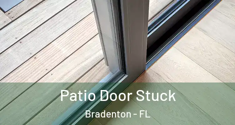  Patio Door Stuck Bradenton - FL