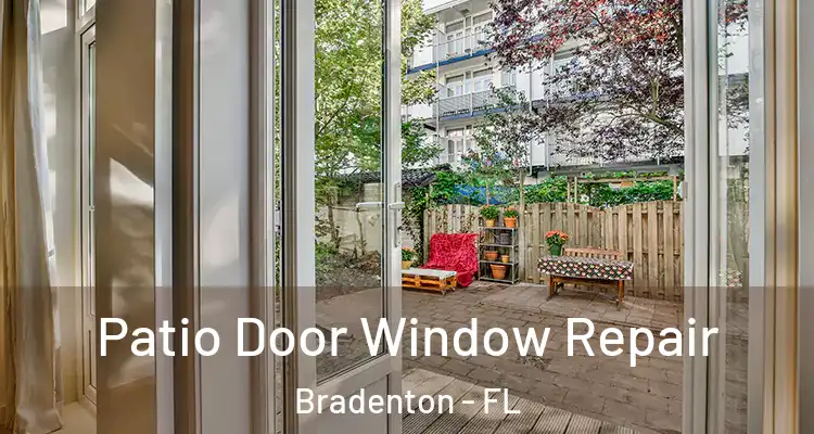  Patio Door Window Repair Bradenton - FL