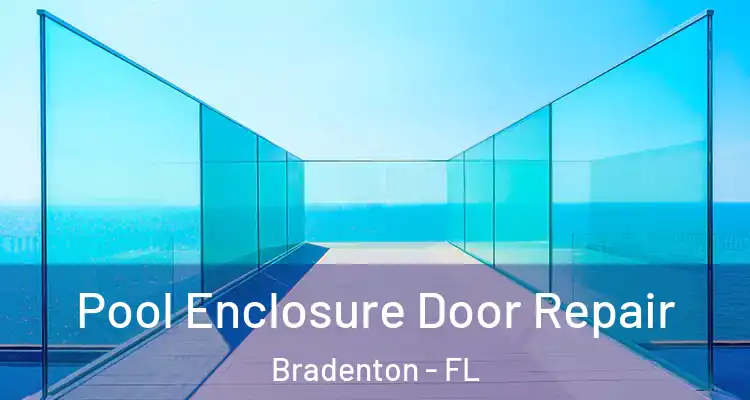  Pool Enclosure Door Repair Bradenton - FL