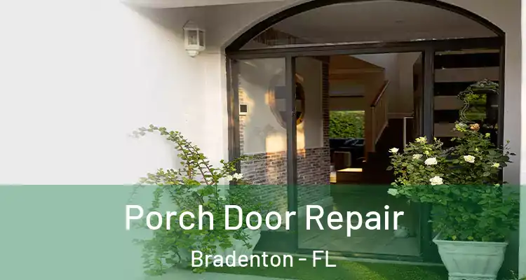  Porch Door Repair Bradenton - FL