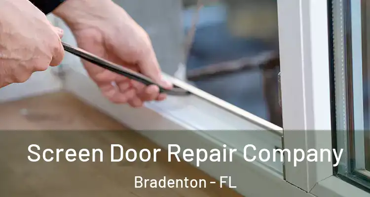  Screen Door Repair Company Bradenton - FL