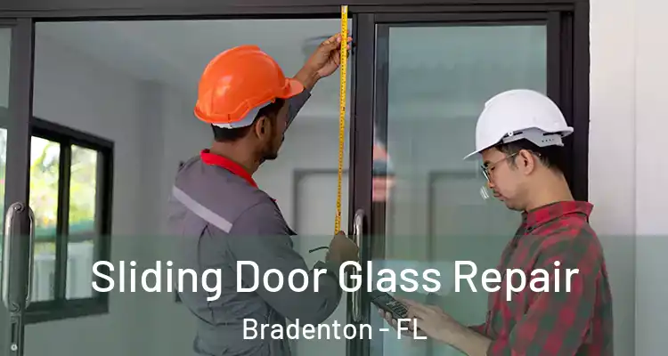  Sliding Door Glass Repair Bradenton - FL