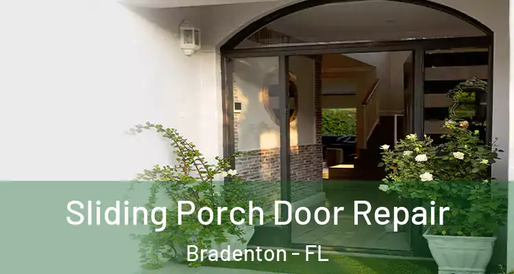  Sliding Porch Door Repair Bradenton - FL